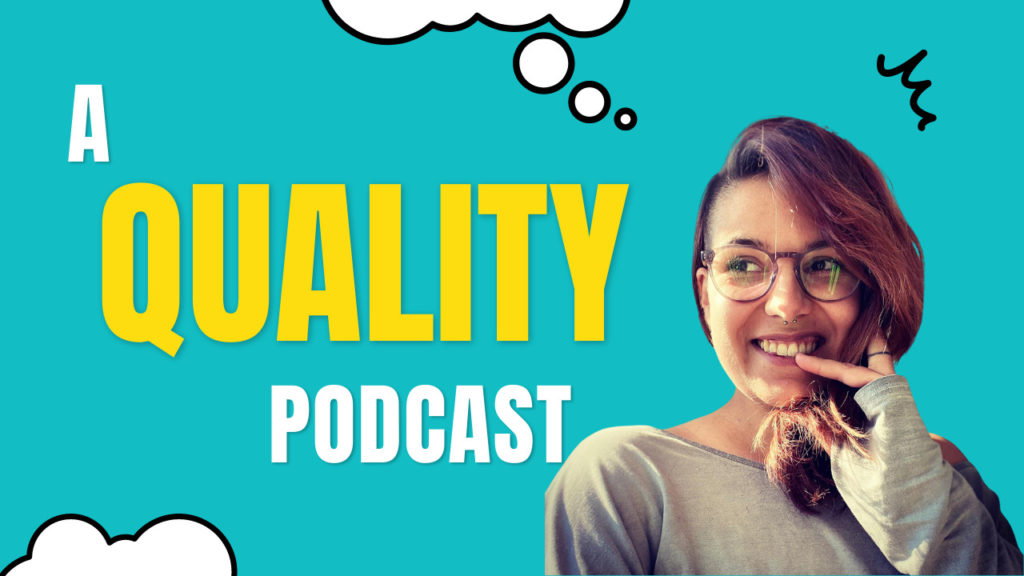 Thumbail for A Quality Podcast. It shows the podcast title, as well as Ines on a blue background, surrounded by comic-style clouds